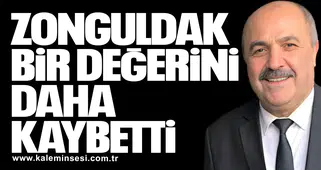 ZONGULDAK BİR DEĞERİNİ DAHA KAYBETTİ