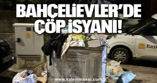 Bahçelievler’de çöp isyanı!