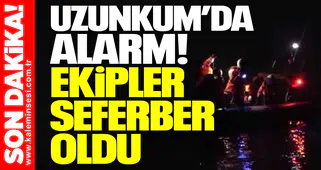 Uzunkum’da alarm! Ekipler seferber oldu