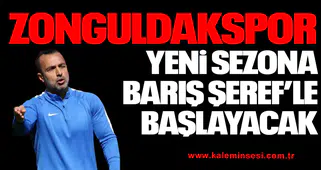 ZONGULDAKSPOR BARIŞ ŞEREF'LE BAŞLAYACAK