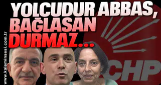 Yolcudur Abbas, bağlasan durmaz…