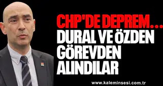CHP'DE DEPREM... DURAL VE ÖZDEN GÖREVDEN ALINDILAR