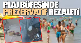 PLAJ BÜFESİNDE PREZERVATİF REZALETİ