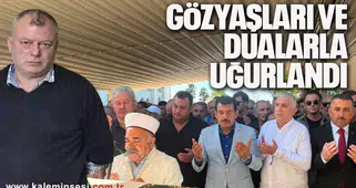 GÖZYAŞLARI VE DUALARLA UĞURLANDI