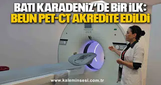 Batı Karadeniz’de Bir İlk: BEUN PET-CT Akredite Edildi
