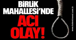 Birlik Mahallesi’nde Acı Olay