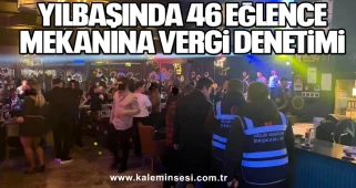 Yılbaşında 46 Eğlence Mekanına Vergi Denetimi