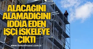 Alacağını Alamadığını İddia Eden İşçi İskeleye Çıktı