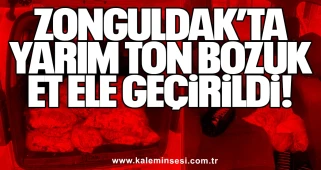 Zonguldak’ta Yarım Ton Bozuk Et Ele Geçirildi!