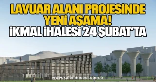 Lavuar Alanı Projesinde Yeni Aşama: İkmal İhalesi 24 Şubat’ta