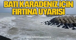 Batı Karadeniz için fırtına uyarısı