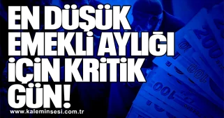 En Düşük Emekli Aylığı İçin Kritik Gün!
