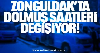 Zonguldak’ta Dolmuş Saatleri Değişiyor!