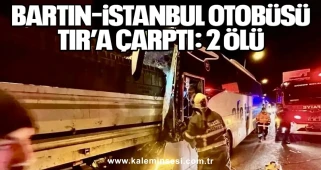 Bartın–İstanbul Otobüsü TIR’a Çarptı: 2 Ölü