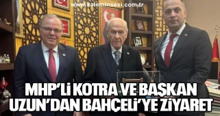 MHP’Lİ KOTRA VE BAŞKAN UZUN’DAN BAHÇELİ’YE ZİYARET