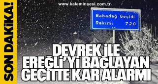 Devrek ile Ereğli’yi bağlayan geçitte kar alarmı