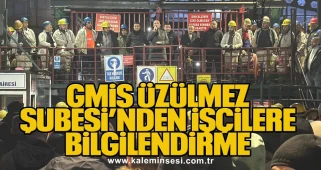 GMİS Üzülmez Şubesi’nden işçilere bilgilendirme