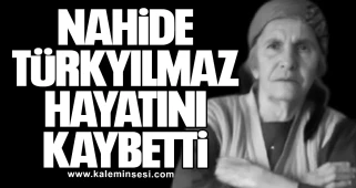 Nahide Türkyılmaz hayatını kaybetti