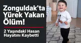 Zonguldak’ta Yürek Yakan Ölüm! 2 Yaşındaki Hasan Hayatını Kaybetti