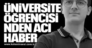 18 yaşındaki Ahmet Sefa Kocaer’den acı haber geldi