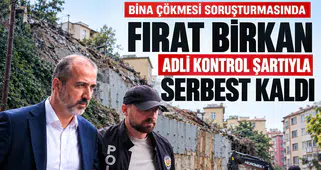 Fırat Birkan adli kontrol şartıyla serbest bırakıldı