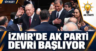 İZMİR'DE AK PARTİ DÖNEMİ BAŞLIYOR