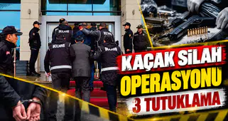 KAÇAK SİLAH OPERASYONU : 3 TUTUKLAMA