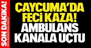 Çaycuma’da Feci Kaza! Ambulans Kanala Uçtu