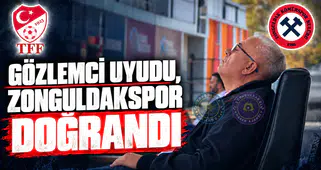 GÖZLEMCİ UYUDU, ZONGULDAKSPOR SAHADA DOĞRANDI