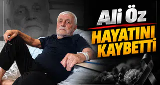 Ali Öz Hayatını Kaybetti
