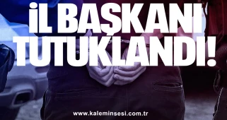 İl Başkanı tutuklandı!