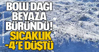 Bolu Dağı Beyaza Büründü: Sıcaklık -4’e Düştü