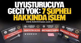 Uyuşturucuya Geçit Yok: 7 Şüpheli Hakkında İşlem