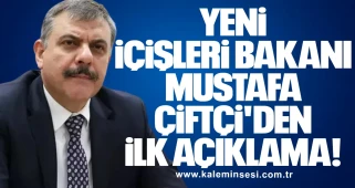 Yeni İçişleri Bakanı Mustafa Çiftçi'den ilk açıklama!
