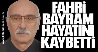 Fahri Bayram hayatını kaybetti