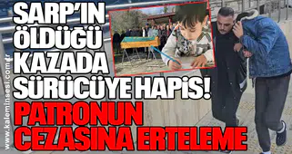 Sarp Eymen Darıcı’nın öldüğü kazada sürücüye hapis, patronun cezasına erteleme