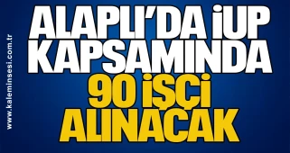 Alaplı’da İUP Kapsamında 90 İşçi Alınacak
