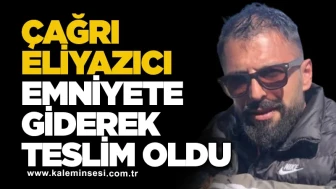 Çağrı Eliyazıcı Emniyete Giderek Teslim Oldu