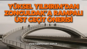Yüksel Yıldırım’dan Zonguldak’a Rampalı Üst Geçit Önerisi