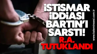 İstismar İddiası Bartın’ı Sarstı! R.A. tutuklandı