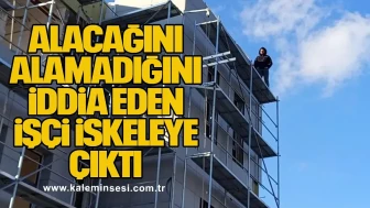 Alacağını Alamadığını İddia Eden İşçi İskeleye Çıktı