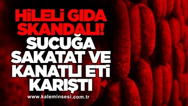 Hileli gıda skandalı! Sucuğa sakatat ve kanatlı eti karıştı