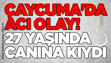 Çaycuma'da acı olay! 27 yaşında canına kıydı