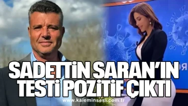 SADETTİN SARAN'IN TESTİ POZİTİF