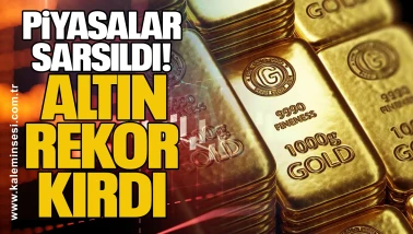 Piyasalar Sarsıldı, Altın Rekor Kırdı