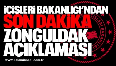 İçişleri Bakanlığı’ndan son dakika Zonguldak açıklaması