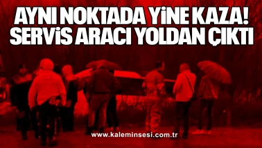 Aynı Noktada Yine Kaza: Servis Aracı Yoldan Çıktı