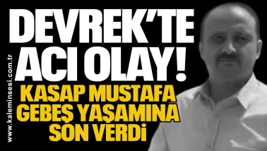 Devrek’te Acı Olay! Kasap Mustafa Gebeş yaşamına son verdi