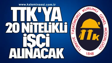TTK'YA 20 NİTELİKLİ İŞÇİ ALINACAK