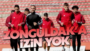 Zonguldak’a izin yok...